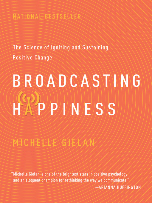 Title details for Broadcasting Happiness by Michelle Gielan - Available